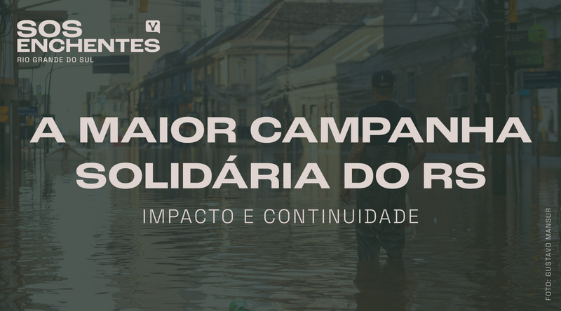 A Maior Campanha Solidária do RS: Impacto e Continuidade