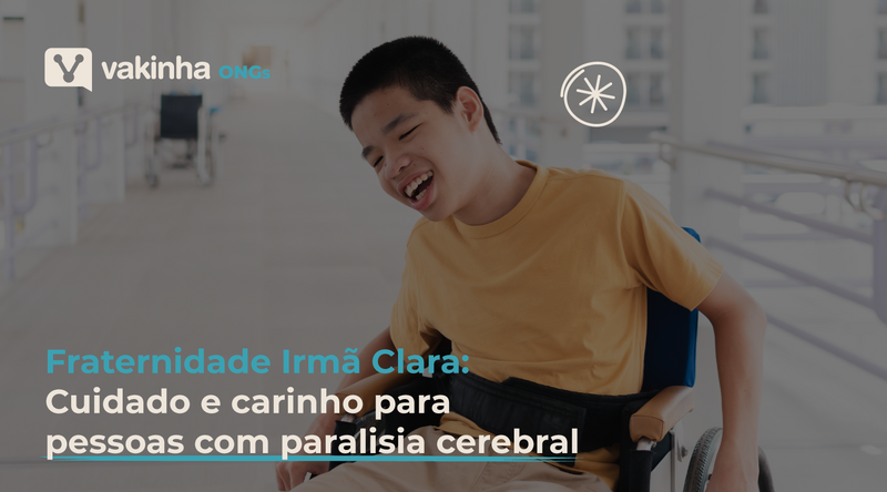 Fraternidade Irmã Clara: cuidado e carinho para pessoas com paralisia cerebral
